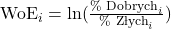 Rendered by QuickLaTeX.com \text{WoE}_i = \ln(\frac{\text{\% Dobrych}_i}{\text{\% Złych}_i})